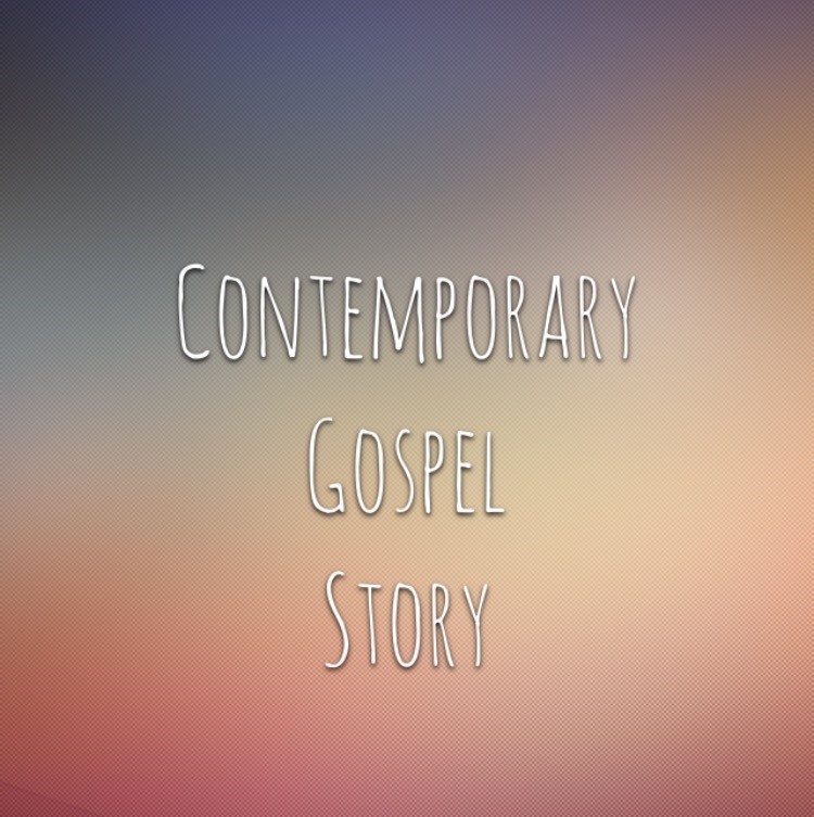Contemporary Gospel Story