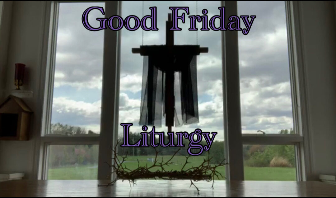 Good Friday Liturgy April 2020