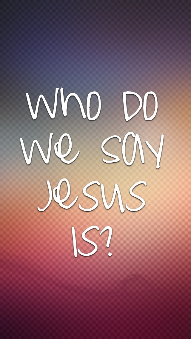 Who so we say jesus is