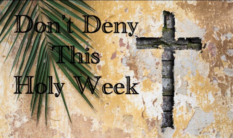 “Don’t Deny This Holy Week” by Rev. Beth O’Callaghan