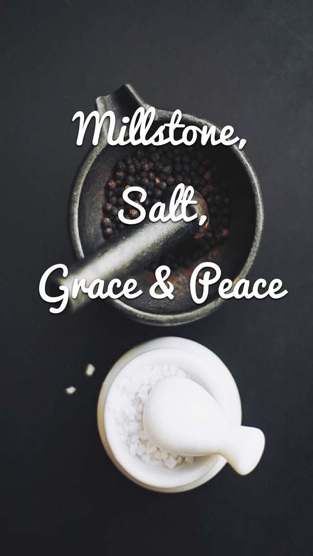 millstone salt grace and peace